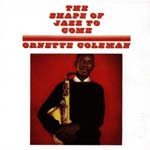 "The Shape of Jazz to Come," by Ornette Coleman