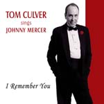 "Sings Johnny Mercer: I Remember You," by Tom Culver