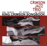 "King Crimson Songbook, Vol. 1" by Crimson Jazz Trio