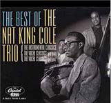 "Best of Nat King Cole Trio: The Instrumental Classics/The Vocal Classics," by Nat King Cole Trio