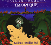 "Garden of Forbidden Fruit" by Norman Hedman's Tropique